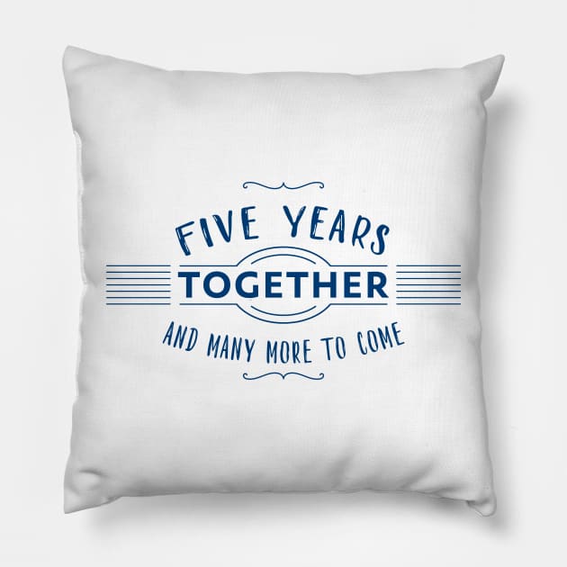 Five Years together and many more to come marriage anniversary Pillow by IngaDesign