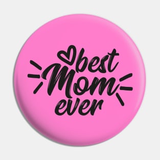 Best Mom Ever - Mom Love Quote Artwork Pin