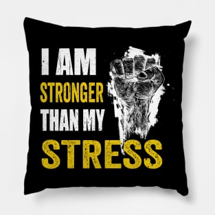 I am stronger than my stress mental health Pillow