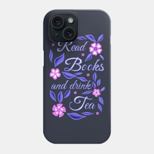 Read Books and drink Tea Phone Case