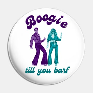 Boogie Till You Barf Pin