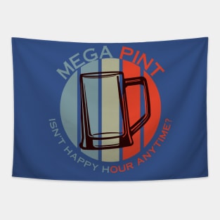 Mega Pint Isn’t Happy Hour Anytime 1 Tapestry