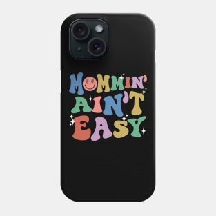 Mommin Aint Easy New Mom Mommy Life Mothers Day Baby Shower Phone Case