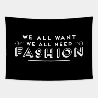 All Need Fashion Tapestry