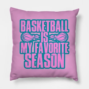 basketball is my favorite season Pillow