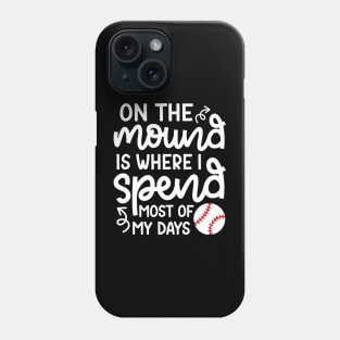 On The Mound Where I Spend Most Of My Days Baseball Pitcher Funny Phone Case