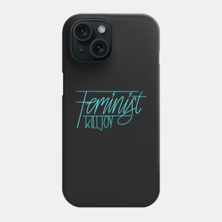 Feminist killjoy Phone Case