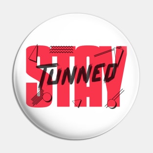 Stay Tunned Pin
