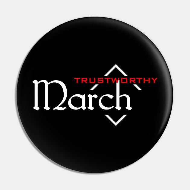 Trustworthy March Pin by SanTees