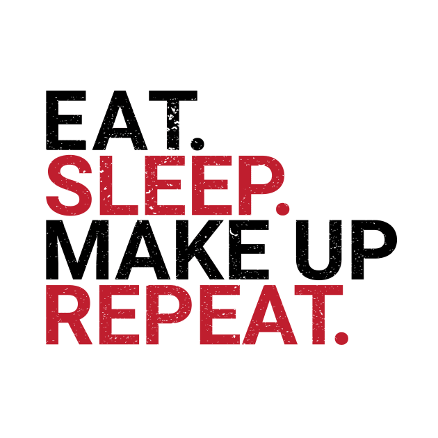 eat sleep make up repeat typographic design by emofix