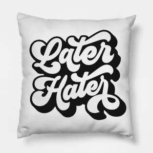 Later Hater Pillow