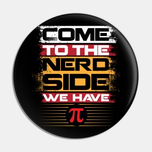 Come To The Nerd Side We Have Funny Math Teacher Happy Pi Day Pin