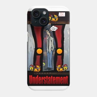 Understatement Phone Case