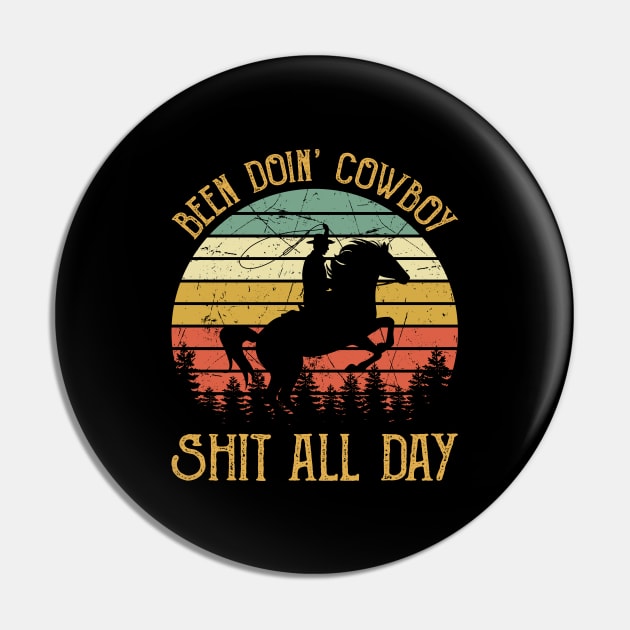 Been Doin' Cowboy Shit All Day Pin by AnnetteNortonDesign