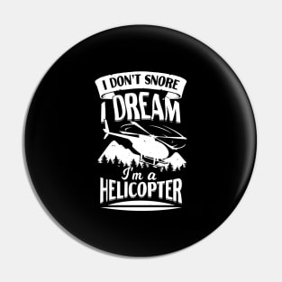 I Don't Snore I Dream I'm A Helicopter Pin