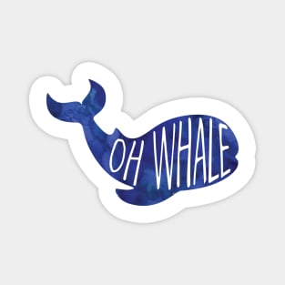 Oh WHALE! Funny saying - whale pun Magnet