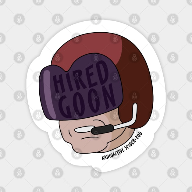 Hired Goon Magnet by radioactivespiderpod