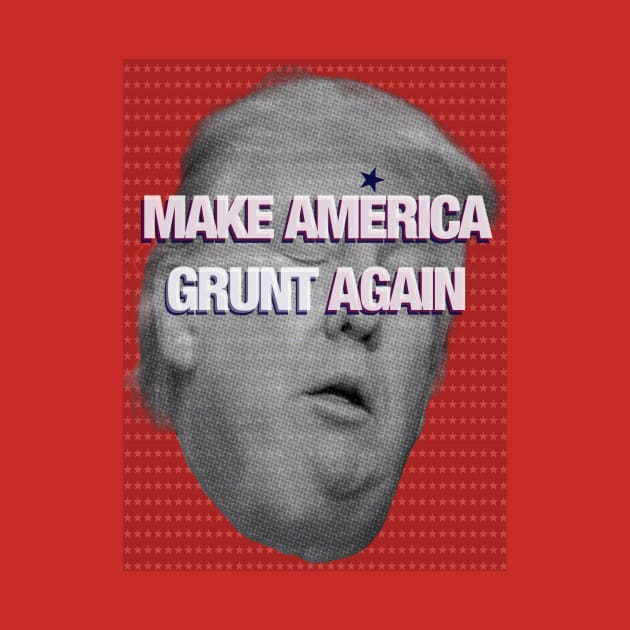 MAKE AMERICA GRUNT AGAIN by FREESA