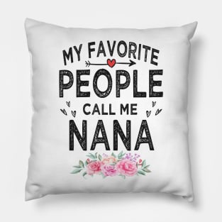 nana my favorite people call me nana Pillow