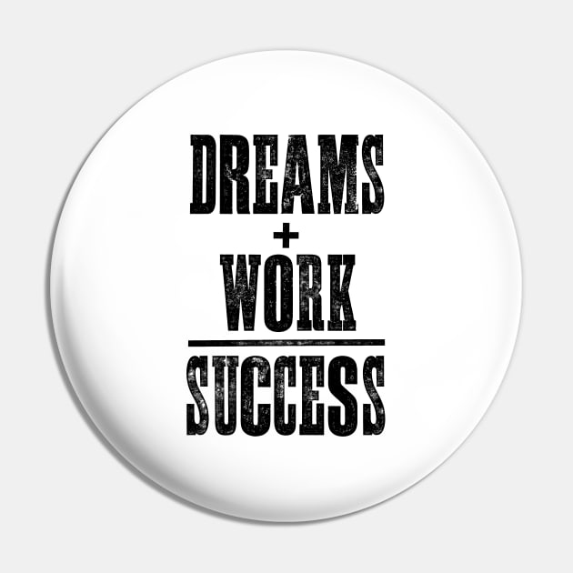 Dreams and Work equal Success - Goals - Pin