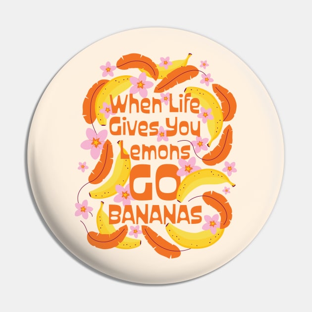 Go Bananas Illustrated Quote Pin by EliveraDesigns