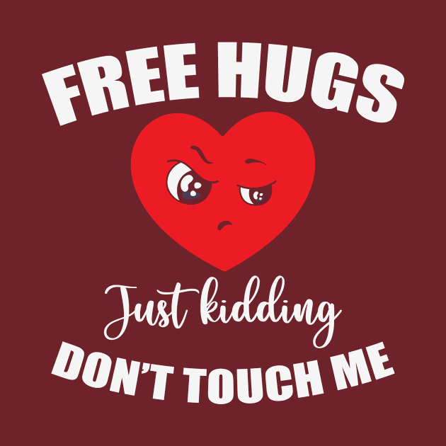 Free Hugs just kidding don't touch me! by OrnamentallyYou