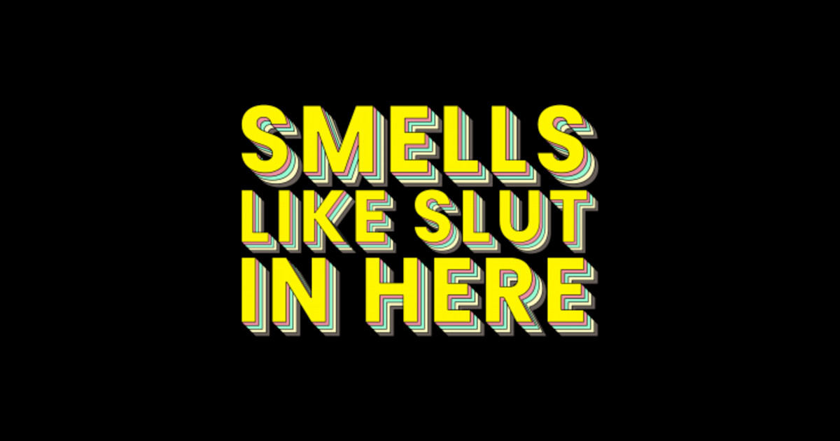 Smells Like Slut In Here Pop Art Offensive Sticker Teepublic 