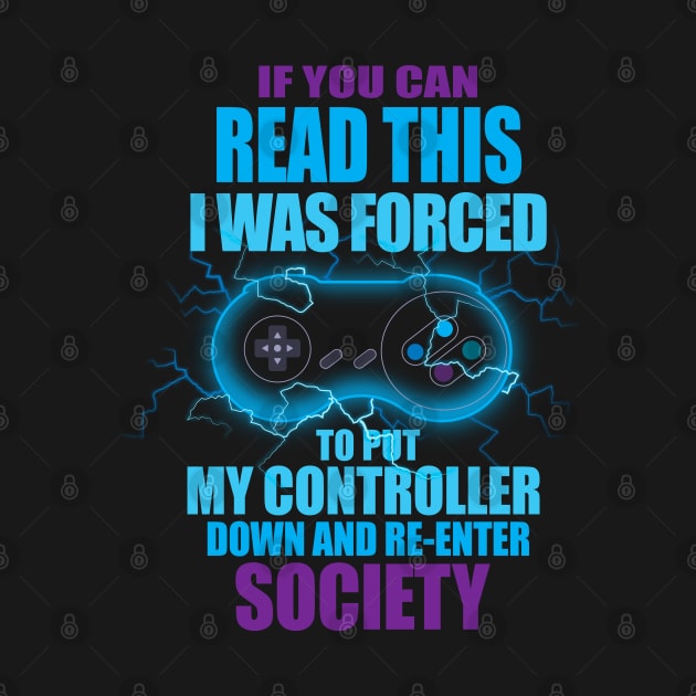 I Was Forced To Put My Controller Down Funny Gamer Gaming T-Shirt by vo_maria