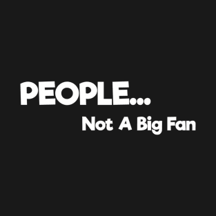 Introvert - People Not A Big Fan T-Shirt