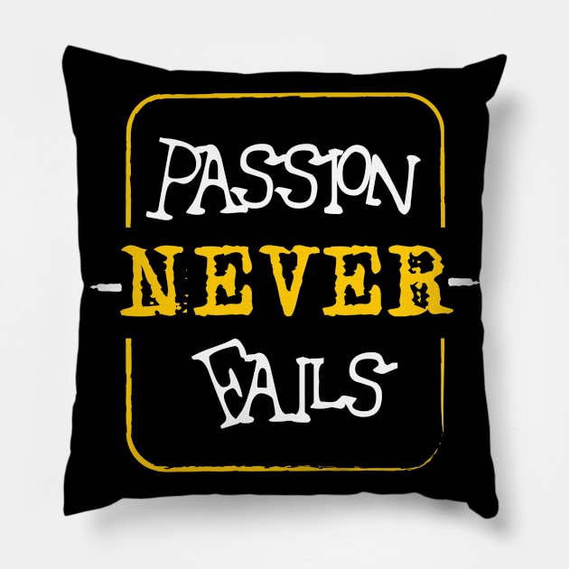 Passion Never Fails Entrepreneur Motivation Pillow by TShirtWaffle1