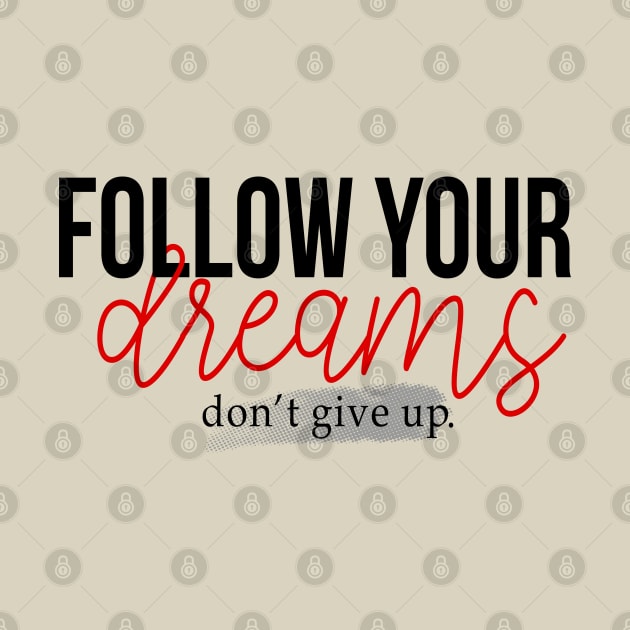 fallow your dreams don't give up by RamsApparel08