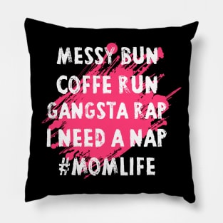 Womens Mom Shirts Mom Life Messy Bun Coffee Run Gangsta Rap Nap Pillow