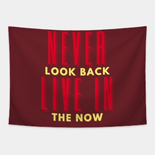 Never look back, live in the now Tapestry