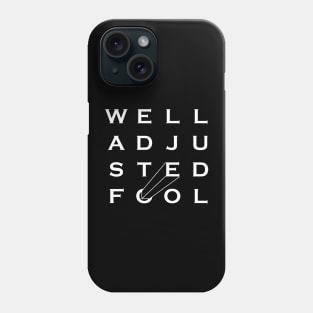 Well Adjusted Fool Phone Case