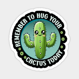 Hug Your Cactus Magnet