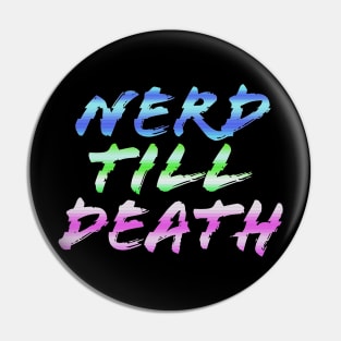 Nerd Till Death Pin