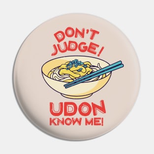 Don't Judge! Udon Know Me! Asian Food Lover, Japanese Cuisine Pin