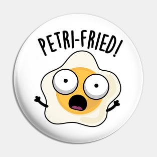 Petri-fried Funny Fried Egg Pun Pin