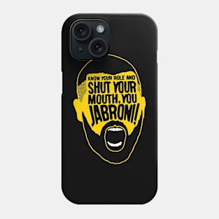 know your role and shut your mouth, you jabroni! Phone Case