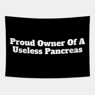 Proud Owner Of A Useless Pancreas Tapestry