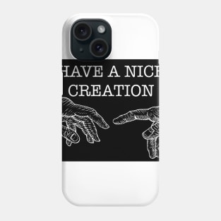 HAVE A NICE CREATION Phone Case