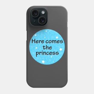 Here comes the princess Phone Case