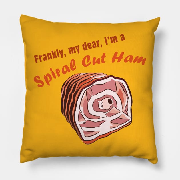 Frankly, my dear, I'm a spiral cut ham Pillow by These Are Shirts