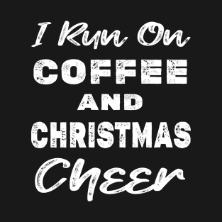 I run on Coffee and Christmas Cheer T-Shirt