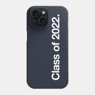 Class of 2022. Phone Case