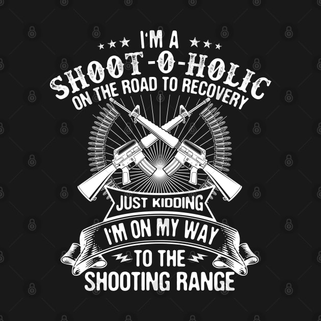Shooter/Shooting Range/Shoot-O-Holic/Gift/Present by Krautshirts