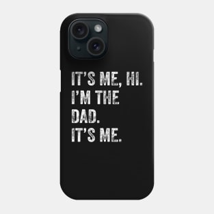 It's Me Hi I'M The Dad It's Me Phone Case