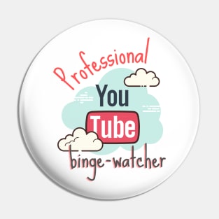 Professional YouTube Binge Watcher Pin