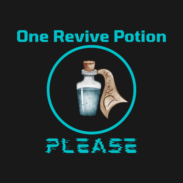 One Revive Potion Please by Tee Shop