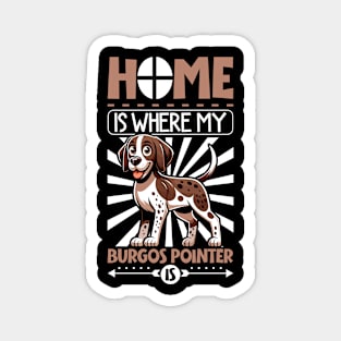 Home is with my Burgalese Pointer Magnet